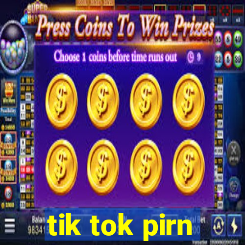 tik tok pirn